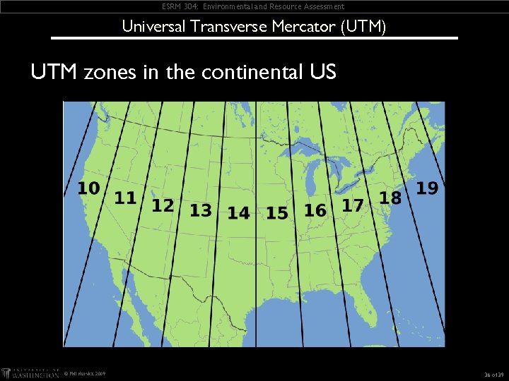 ESRM 304: Environmental and Resource Assessment Universal Transverse Mercator (UTM) UTM zones in the