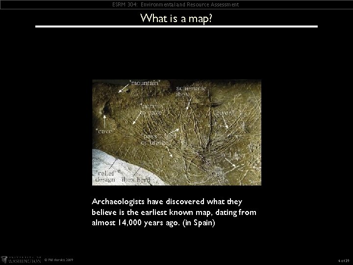 ESRM 304: Environmental and Resource Assessment What is a map? Archaeologists have discovered what