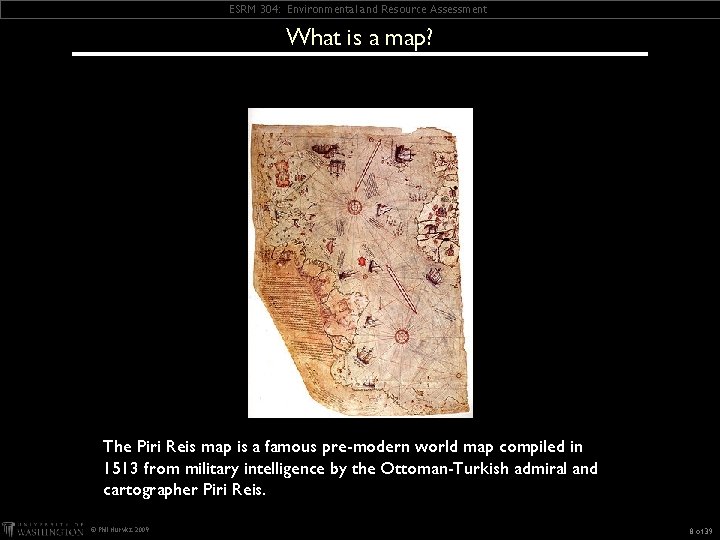 ESRM 304: Environmental and Resource Assessment What is a map? The Piri Reis map