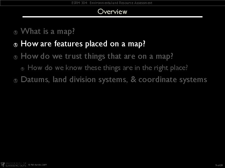 ESRM 304: Environmental and Resource Assessment Overview What is a map? þ How are