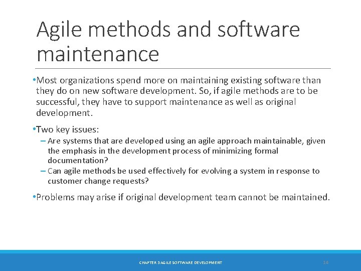 Agile methods and software maintenance • Most organizations spend more on maintaining existing software