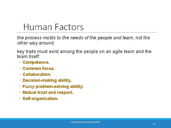 Human Factors the process molds to the needs of the people and team, not