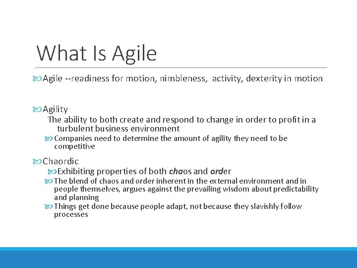 What Is Agile --readiness for motion, nimbleness, activity, dexterity in motion Agility The ability