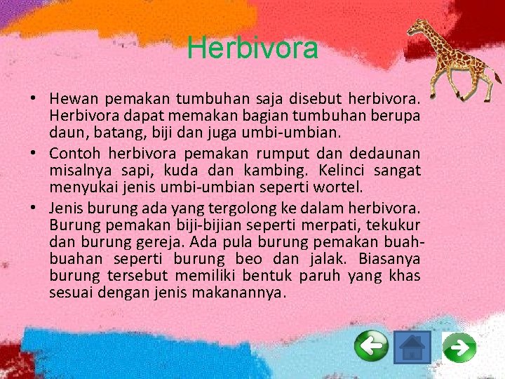 Herbivora • Hewan pemakan tumbuhan saja disebut herbivora. Herbivora dapat memakan bagian tumbuhan berupa