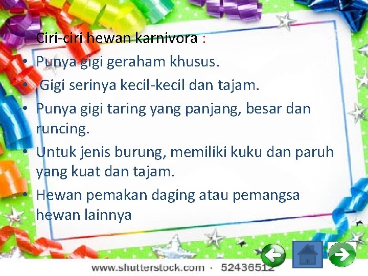  • • • Ciri-ciri hewan karnivora : Punya gigi geraham khusus. Gigi serinya