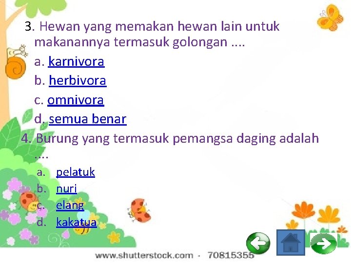 3. Hewan yang memakan hewan lain untuk makanannya termasuk golongan. . a. karnivora b.