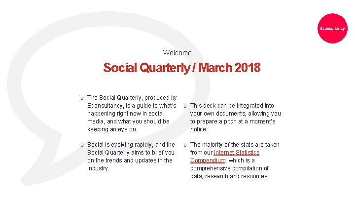 Welcome Social Quarterly / March 2018 o The Social Quarterly, produced by Econsultancy, is