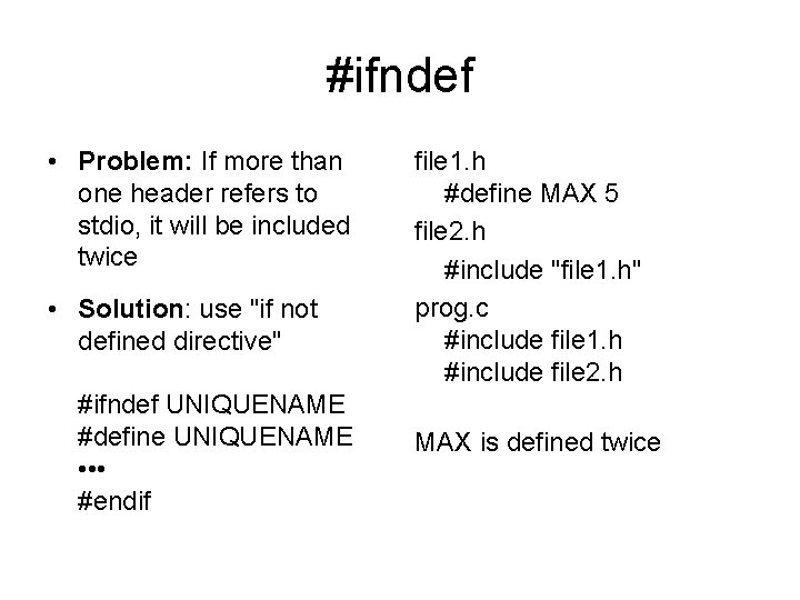 #ifndef • Problem: If more than one header refers to stdio, it will be #ifndef • Problem: If more than one header refers to stdio, it will be