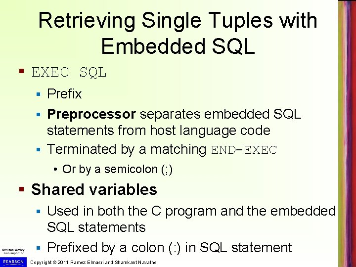 Retrieving Single Tuples with Embedded SQL § EXEC SQL Prefix § Preprocessor separates embedded