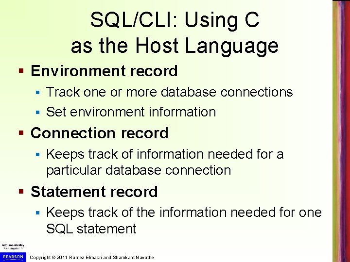 SQL/CLI: Using C as the Host Language § Environment record Track one or more