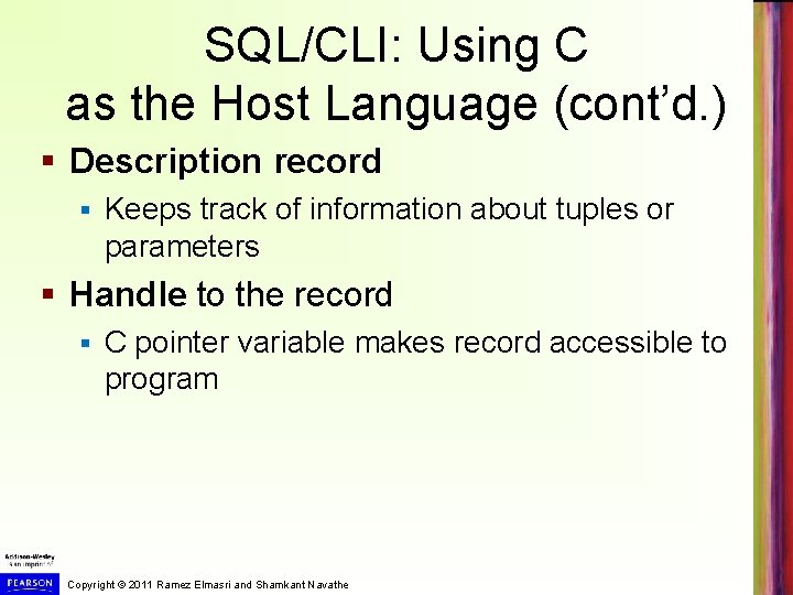 SQL/CLI: Using C as the Host Language (cont’d. ) § Description record § Keeps