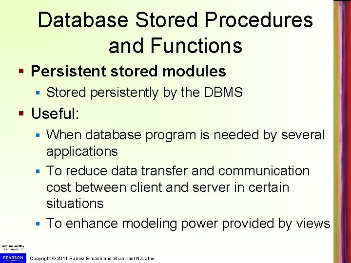 Database Stored Procedures and Functions § Persistent stored modules § Stored persistently by the