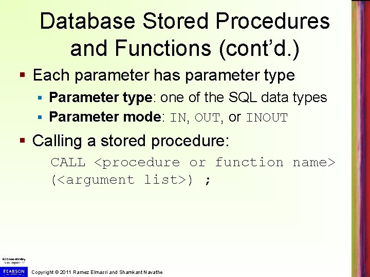 Database Stored Procedures and Functions (cont’d. ) § Each parameter has parameter type Parameter