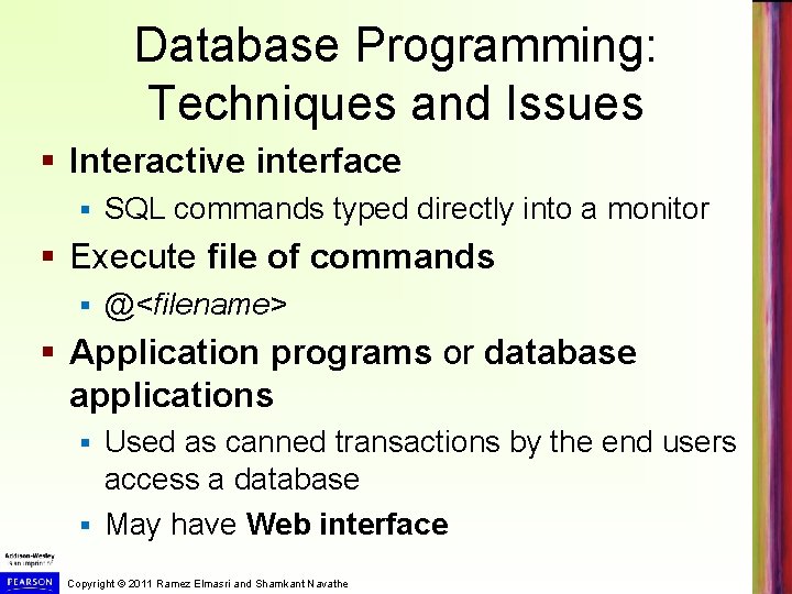 Database Programming: Techniques and Issues § Interactive interface § SQL commands typed directly into