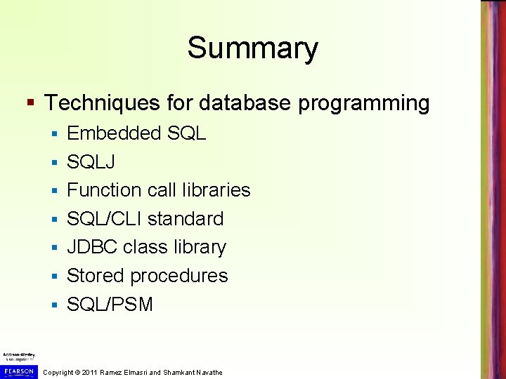 Summary § Techniques for database programming § § § § Embedded SQLJ Function call
