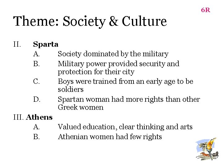 Theme: Society & Culture II. Sparta A. Society dominated by the military B. Military