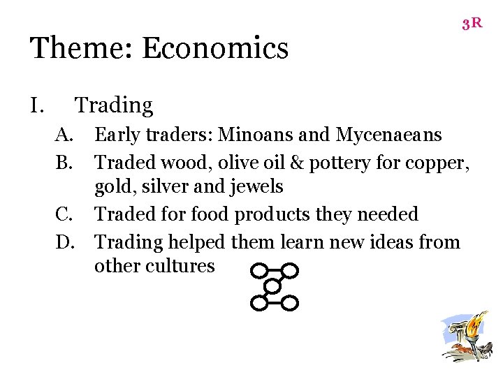 Theme: Economics I. 3 R Trading A. B. Early traders: Minoans and Mycenaeans Traded