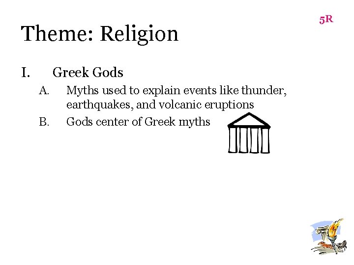 Theme: Religion I. Greek Gods A. B. Myths used to explain events like thunder,