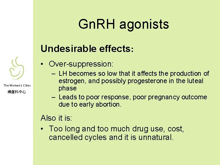 Gn. RH agonists Undesirable effects: • Over-suppression: The Women’s Clinic 婦產科中心 – LH becomes