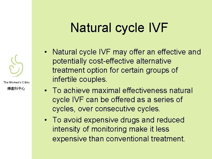Natural cycle IVF The Women’s Clinic 婦產科中心 • Natural cycle IVF may offer an