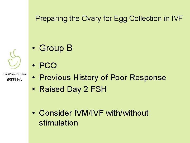 Preparing the Ovary for Egg Collection in IVF • Group B The Women’s Clinic