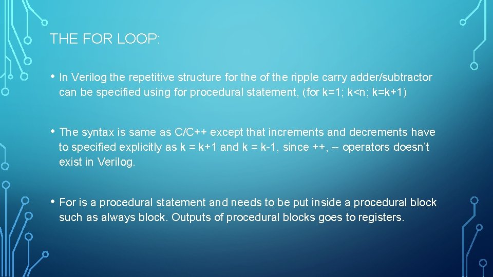 THE FOR LOOP: • In Verilog the repetitive structure for the of the ripple