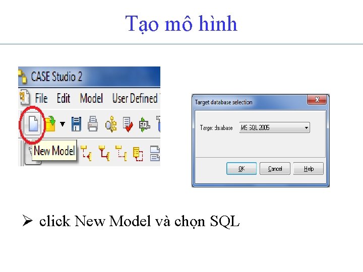 Tạo mô hình Ø click New Model và chọn SQL 