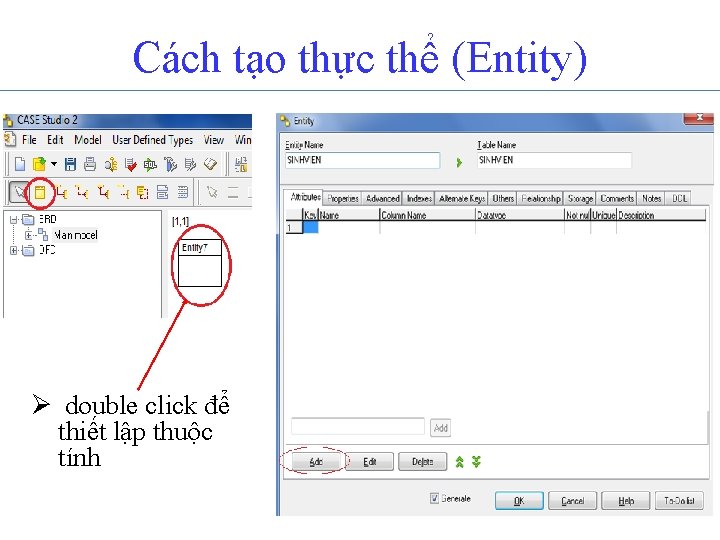 Cách tạo thực thể (Entity) Ø double click để thiết lập thuộc tính 