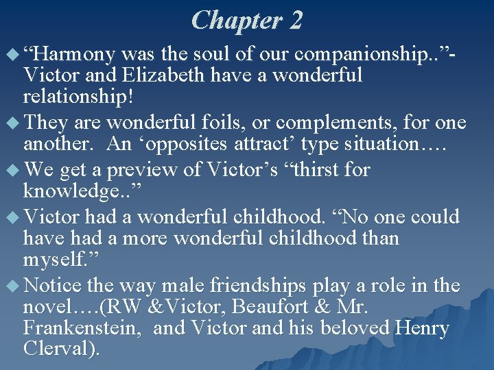 Chapter 2 u “Harmony was the soul of our companionship. . ”- Victor and
