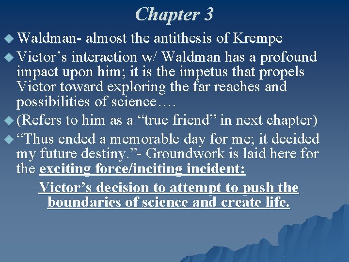 Chapter 3 u Waldman- almost the antithesis of Krempe u Victor’s interaction w/ Waldman Chapter 3 u Waldman- almost the antithesis of Krempe u Victor’s interaction w/ Waldman