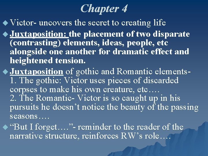 Chapter 4 u Victor- uncovers the secret to creating life u Juxtaposition: the placement Chapter 4 u Victor- uncovers the secret to creating life u Juxtaposition: the placement