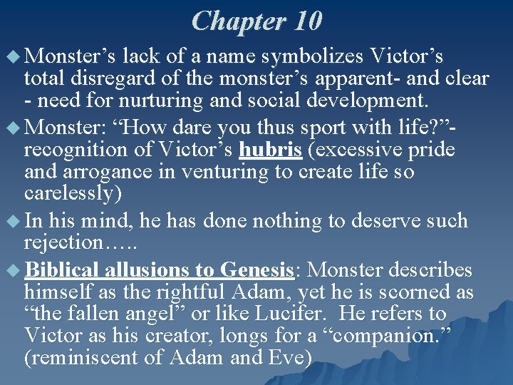 Chapter 10 u Monster’s lack of a name symbolizes Victor’s total disregard of the