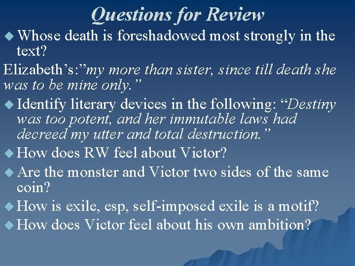 Questions for Review u Whose death is foreshadowed most strongly in the text? Elizabeth’s: