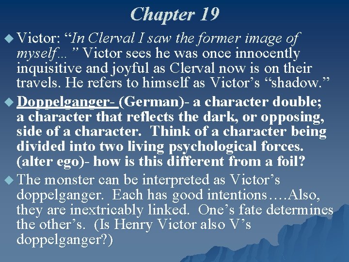 Chapter 19 u Victor: “In Clerval I saw the former image of myself…” Victor