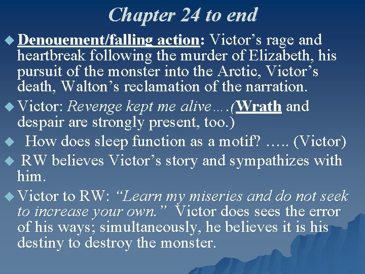 Chapter 24 to end u Denouement/falling action: Victor’s rage and heartbreak following the murder