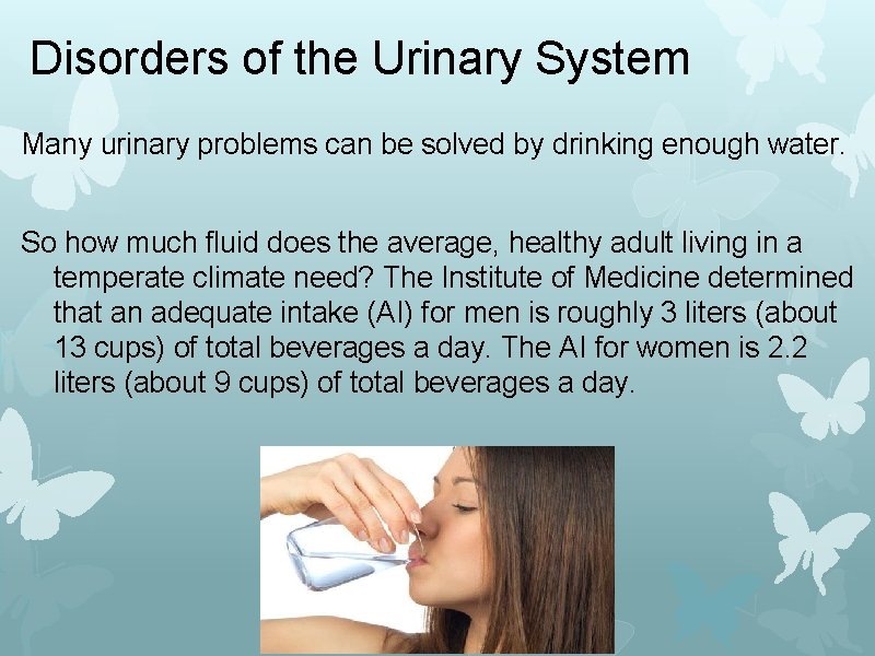 Disorders of the Urinary System Many urinary problems can be solved by drinking enough