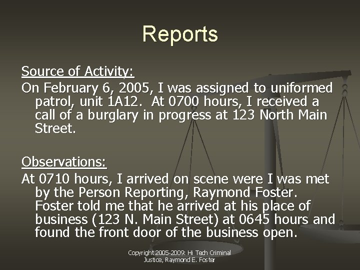 Reports Source of Activity: On February 6, 2005, I was assigned to uniformed patrol,