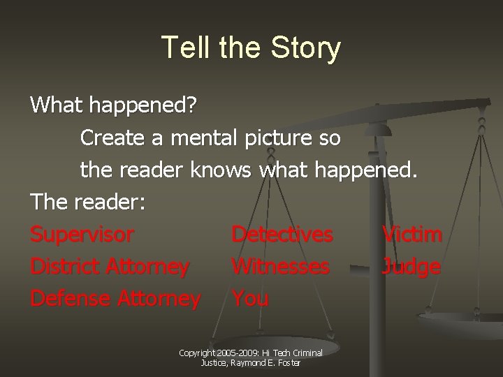 Tell the Story What happened? Create a mental picture so the reader knows what