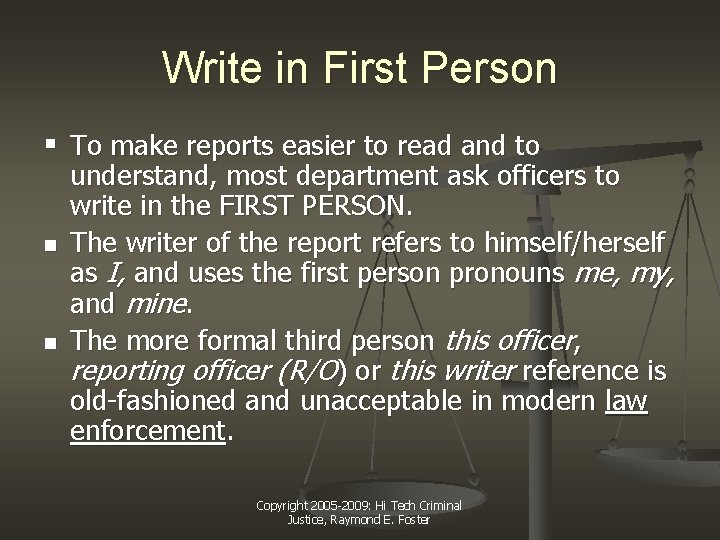 Write in First Person § To make reports easier to read and to n