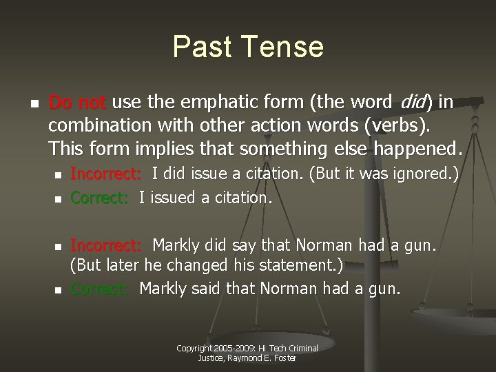 Past Tense n Do not use the emphatic form (the word did) in combination