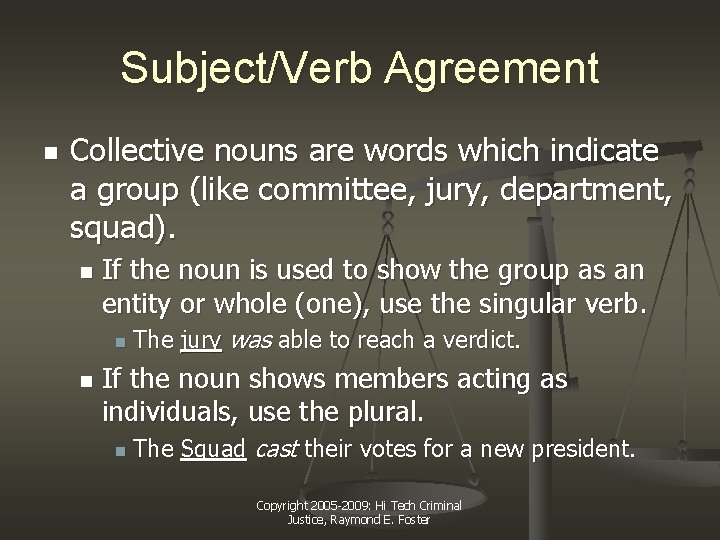 Subject/Verb Agreement n Collective nouns are words which indicate a group (like committee, jury,