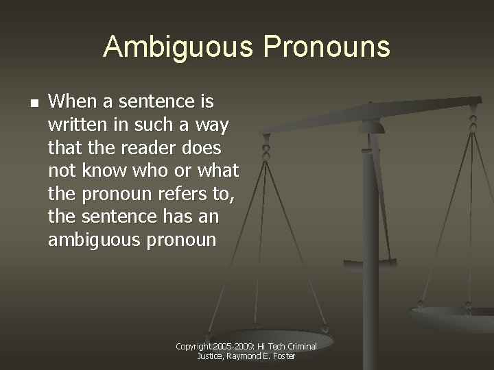 Ambiguous Pronouns n When a sentence is written in such a way that the Ambiguous Pronouns n When a sentence is written in such a way that the