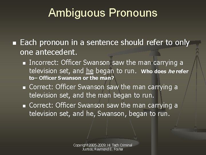 Ambiguous Pronouns n Each pronoun in a sentence should refer to only one antecedent.