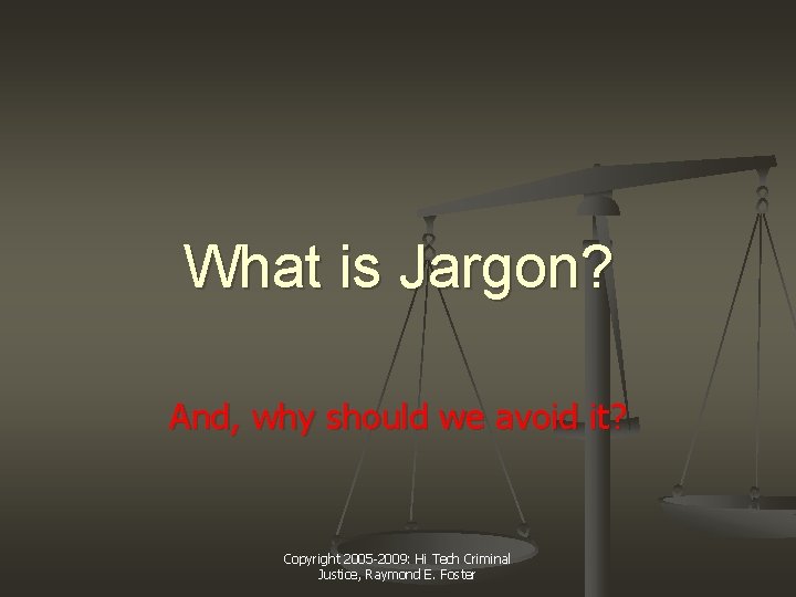 What is Jargon? And, why should we avoid it? Copyright 2005 -2009: Hi Tech