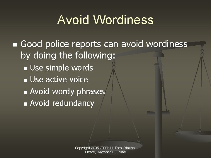 Avoid Wordiness n Good police reports can avoid wordiness by doing the following: Use