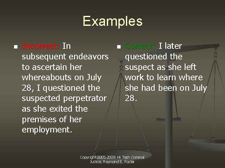 Examples n Incorrect: In subsequent endeavors to ascertain her whereabouts on July 28, I