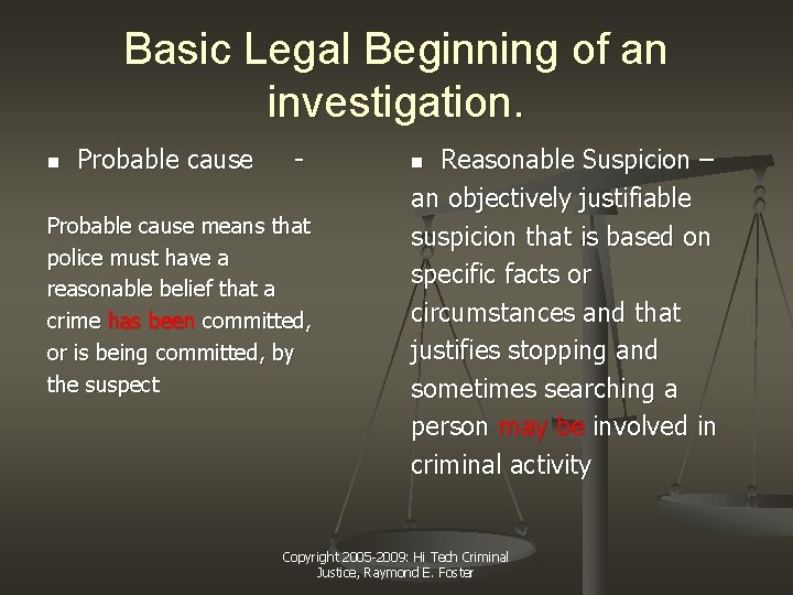 Basic Legal Beginning of an investigation. n Probable cause - Probable cause means that