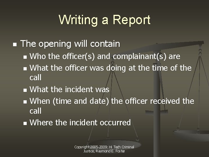 Writing a Report n The opening will contain Who the officer(s) and complainant(s) are