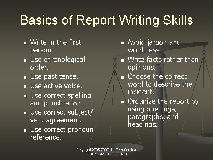Basics of Report Writing Skills n n n n Write in the first person.