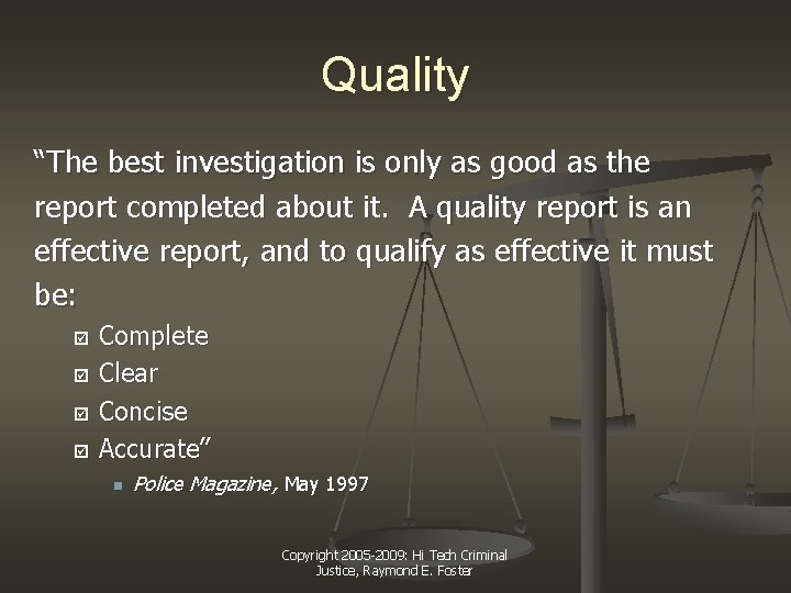 Quality “The best investigation is only as good as the report completed about it.